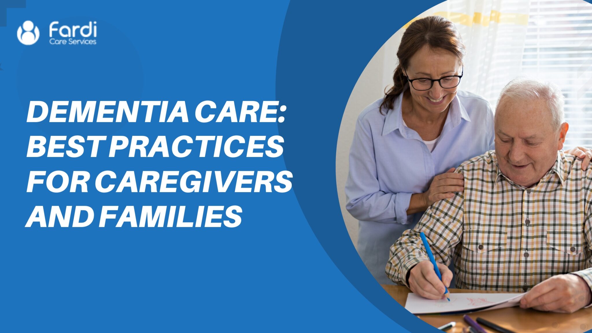 Dementia Care: Best Practices for Caregivers and Families - Fardi Inc